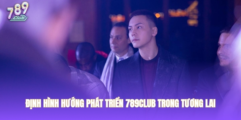 Định hình hướng phát triển 789CLUB trong tương lai