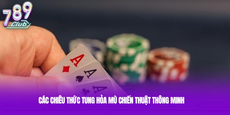 Các chiêu thức tung hỏa mù chiến thuật thông minh