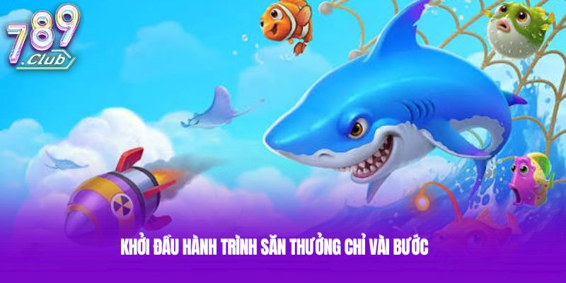 Khởi đầu hành trình săn thưởng chỉ vài bước