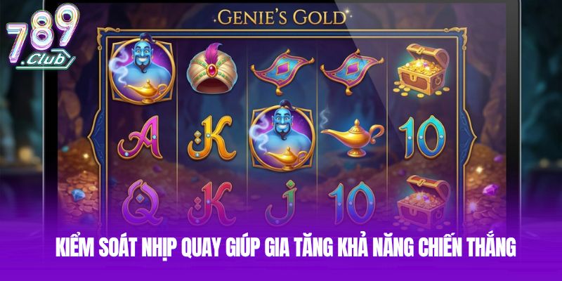 Kiểm soát nhịp quay giúp gia tăng khả năng chiến thắng