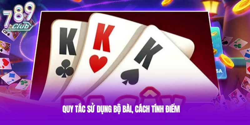 Quy tắc sử dụng bộ bài, cách tính điểm