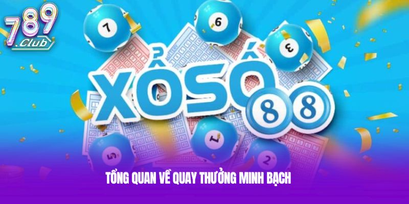 Tổng quan về quay thưởng minh bạch